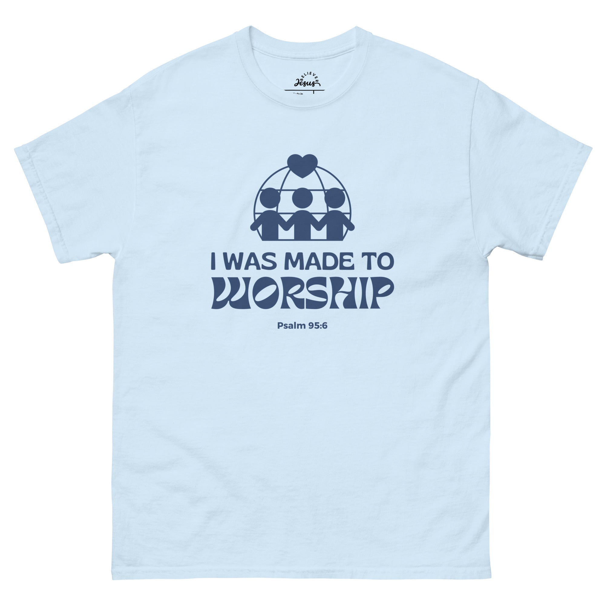 T-Shirt - I Was Made To Worship